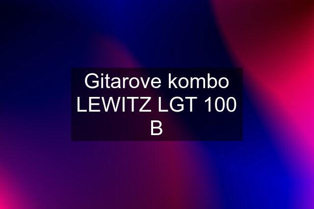 Gitarove kombo LEWITZ LGT 100 B