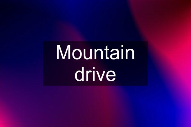 Mountain drive