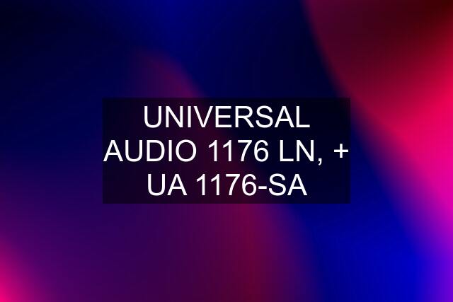 UNIVERSAL AUDIO 1176 LN, + UA 1176-SA