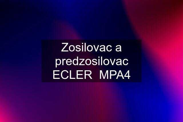 Zosilovac a predzosilovac ECLER  MPA4