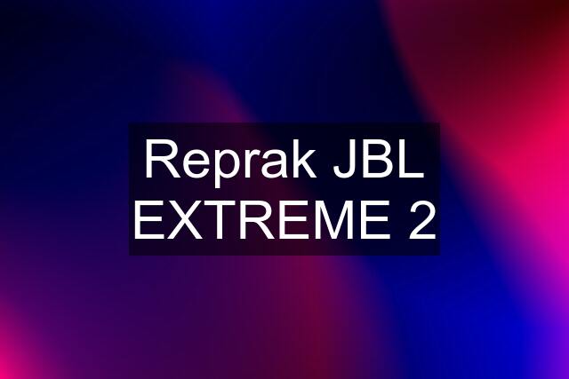 Reprak JBL EXTREME 2