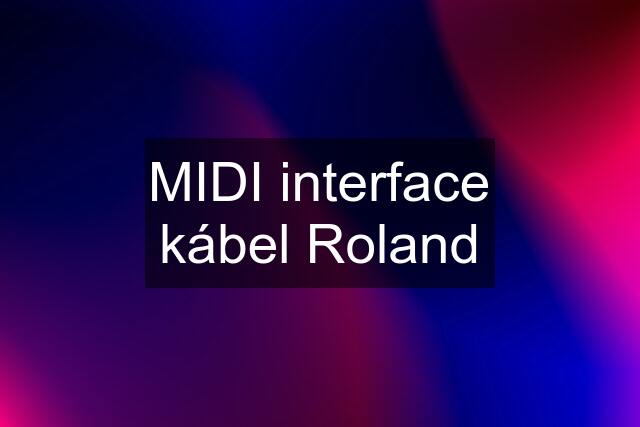 MIDI interface kábel Roland