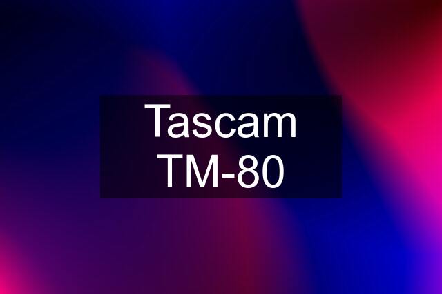 Tascam TM-80