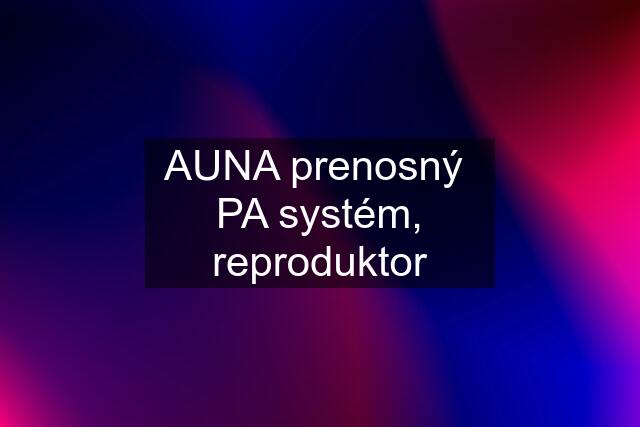 AUNA prenosný  PA systém, reproduktor