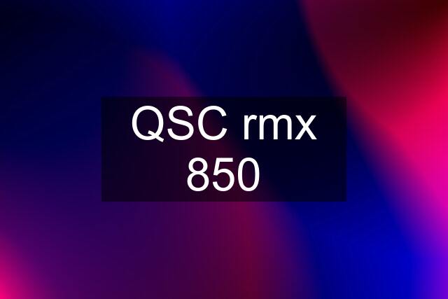 QSC rmx 850