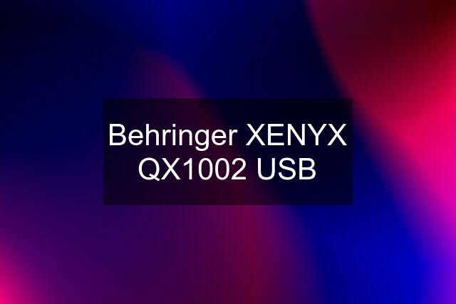 Behringer XENYX QX1002 USB