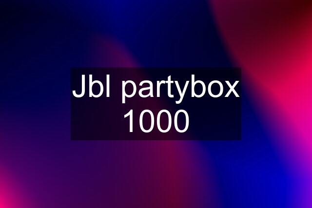 Jbl partybox 1000