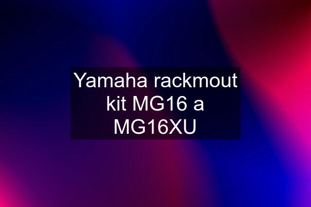 Yamaha rackmout kit MG16 a MG16XU