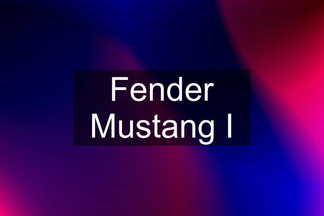 Fender Mustang I