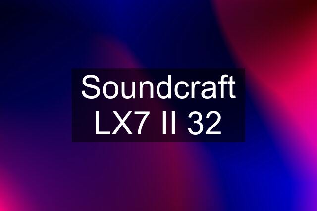 Soundcraft LX7 II 32