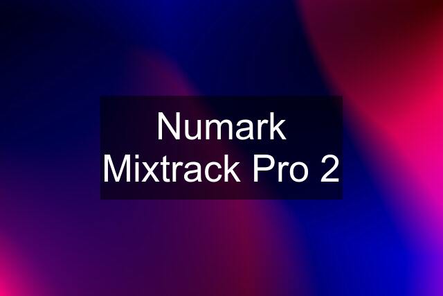 Numark Mixtrack Pro 2