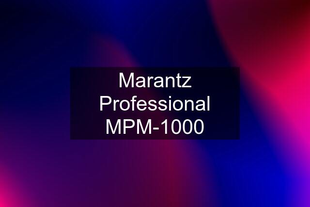 Marantz Professional MPM-1000