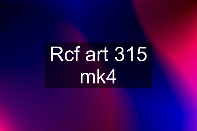 Rcf art 315 mk4