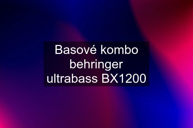 Basové kombo behringer ultrabass BX1200