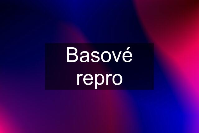 Basové repro