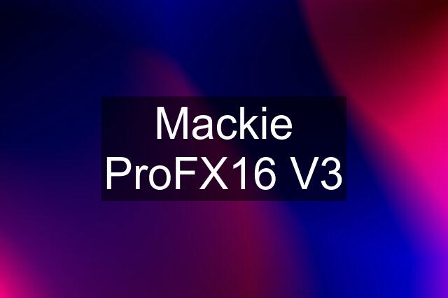 Mackie ProFX16 V3