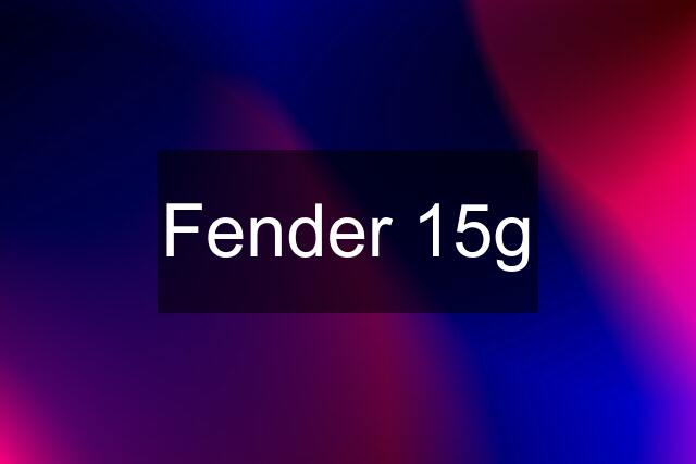 Fender 15g