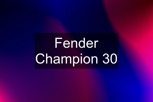 Fender Champion 30