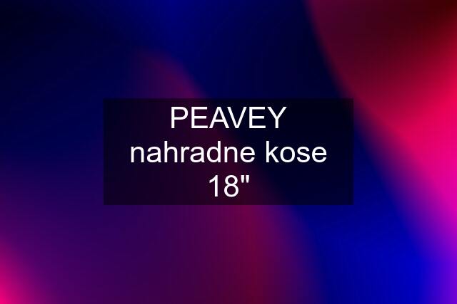 PEAVEY nahradne kose 18"