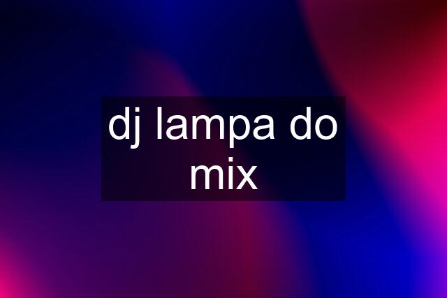 dj lampa do mix