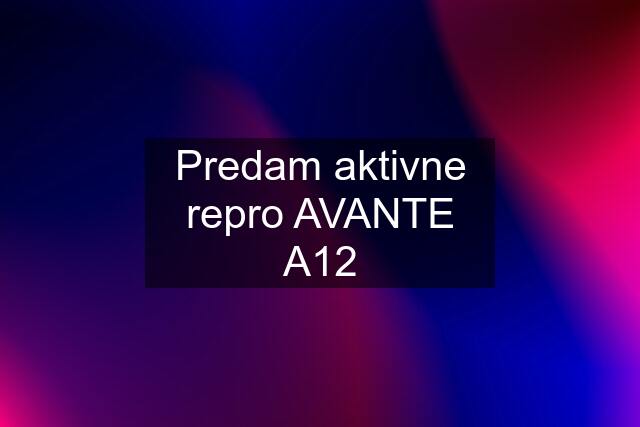 Predam aktivne repro AVANTE A12