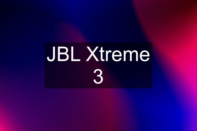 JBL Xtreme 3