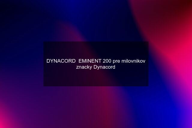 DYNACORD  EMINENT 200 pre milovnikov znacky Dynacord