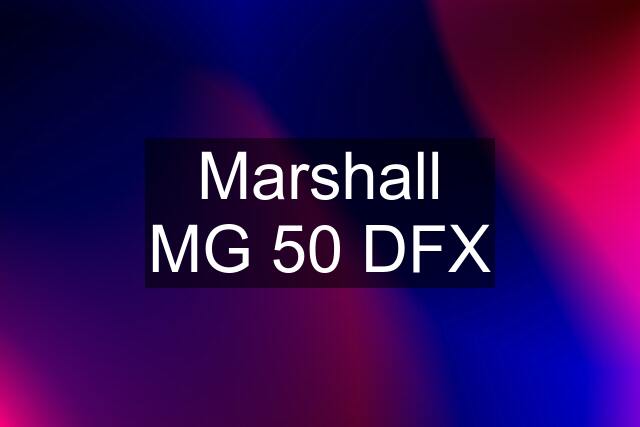 Marshall MG 50 DFX