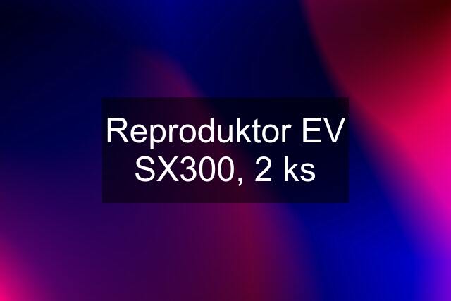 Reproduktor EV SX300, 2 ks