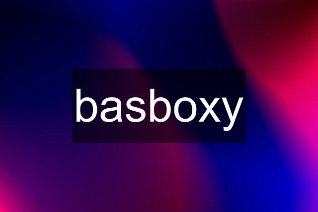 basboxy