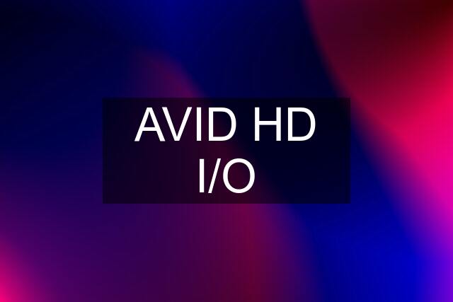 AVID HD I/O