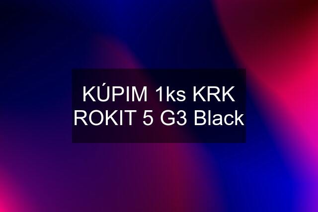 KÚPIM 1ks KRK ROKIT 5 G3 Black