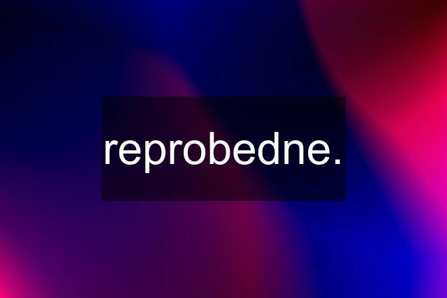 reprobedne.