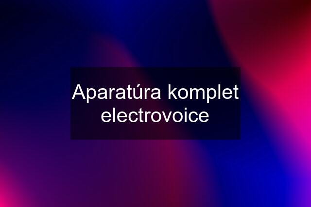 Aparatúra komplet electrovoice