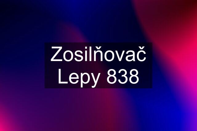 Zosilňovač Lepy 838