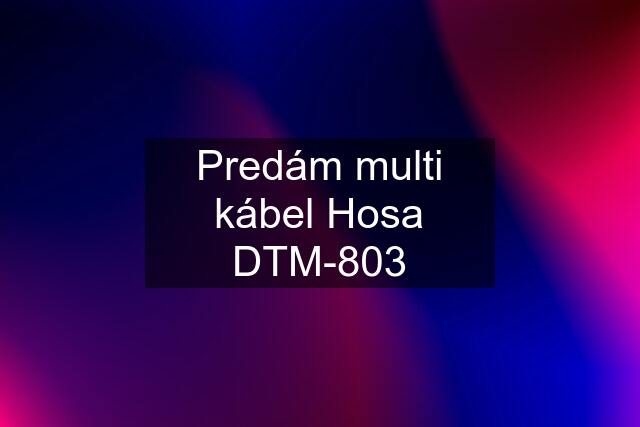 Predám multi kábel Hosa DTM-803