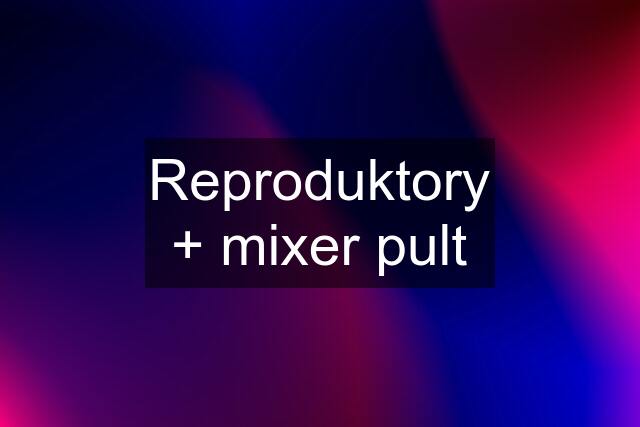 Reproduktory + mixer pult