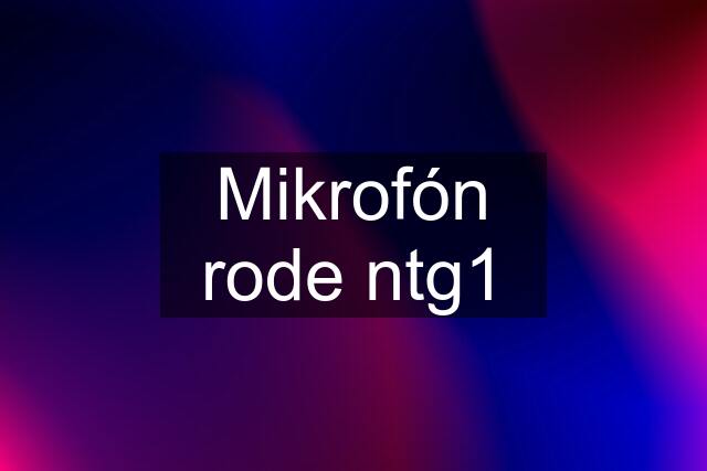 Mikrofón rode ntg1