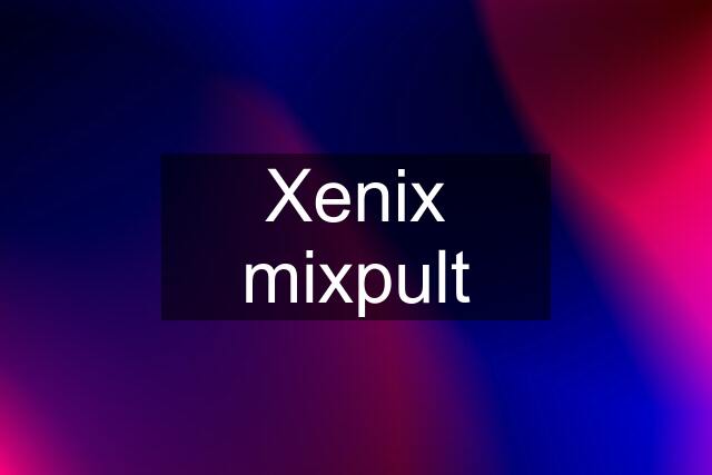 Xenix mixpult