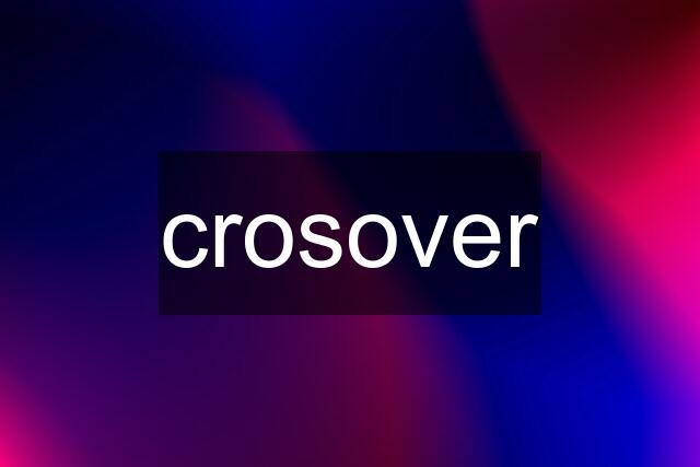 crosover