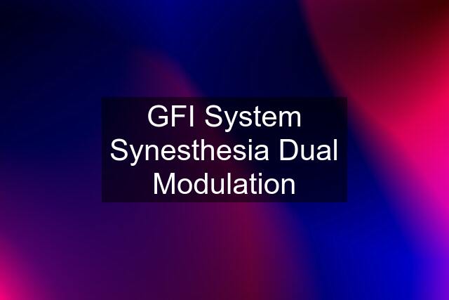 GFI System Synesthesia Dual Modulation