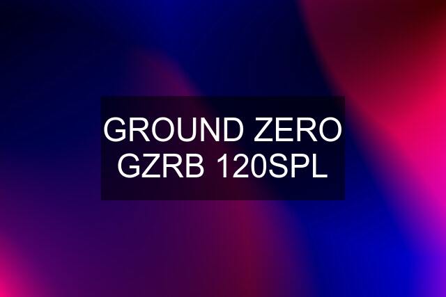 GROUND ZERO GZRB 120SPL