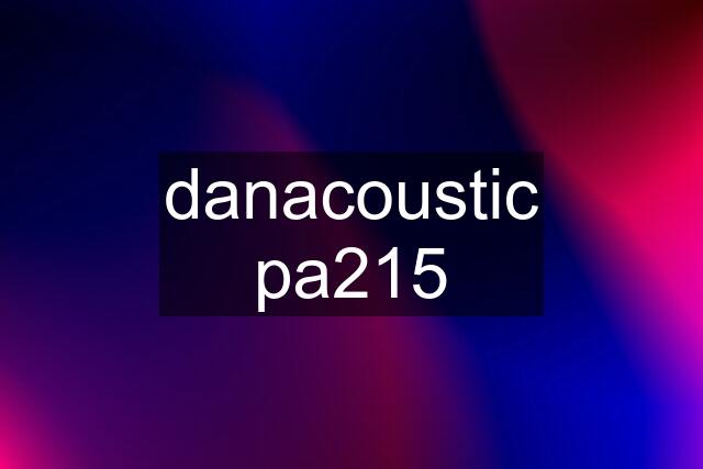 danacoustic pa215