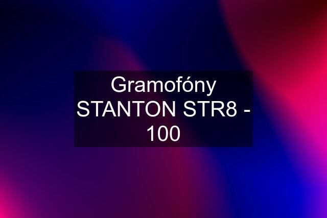 Gramofóny STANTON STR8 - 100