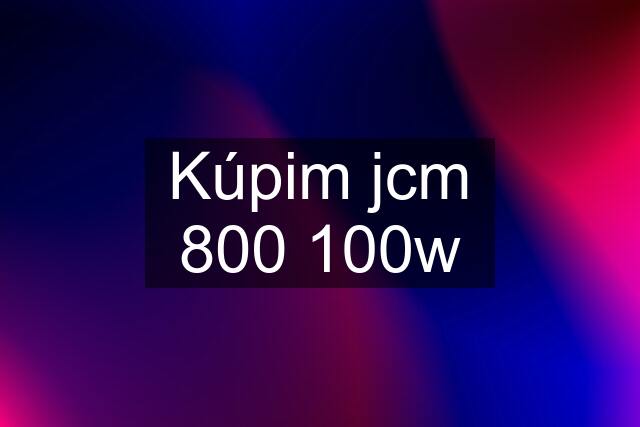 Kúpim jcm 800 100w