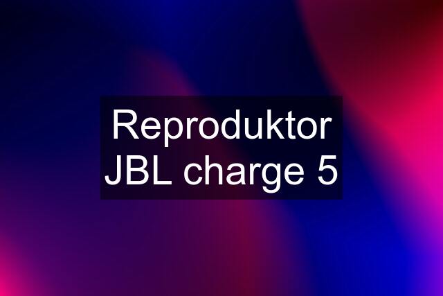 Reproduktor JBL charge 5