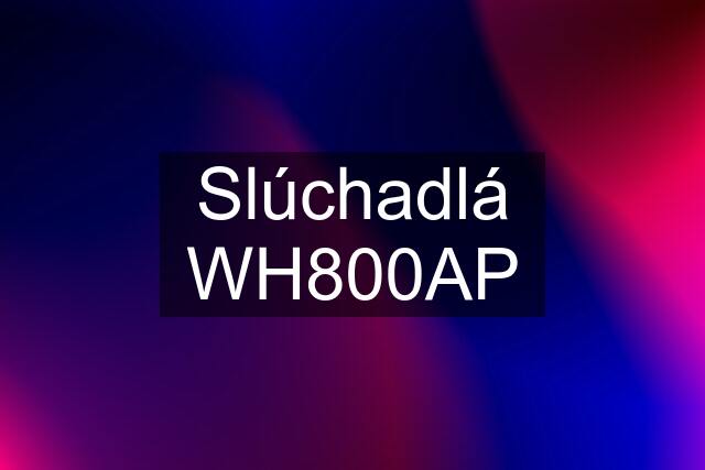 Slúchadlá WH800AP