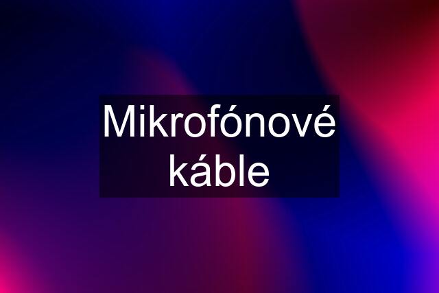 Mikrofónové káble