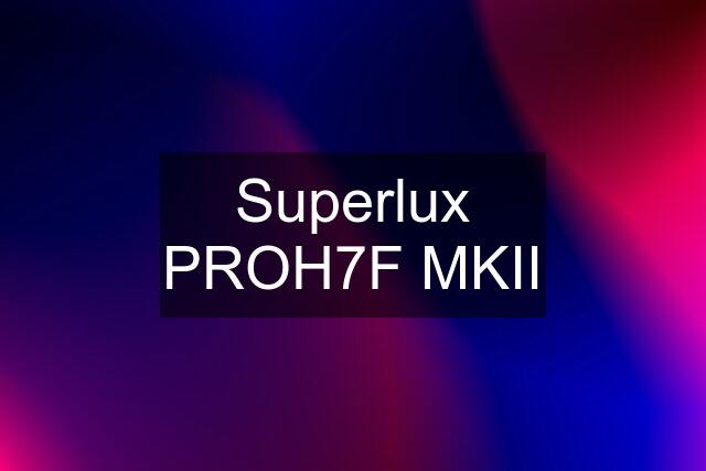 Superlux PROH7F MKII