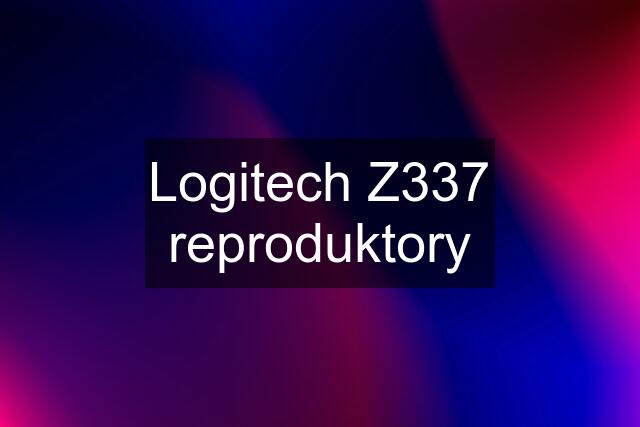 Logitech Z337 reproduktory